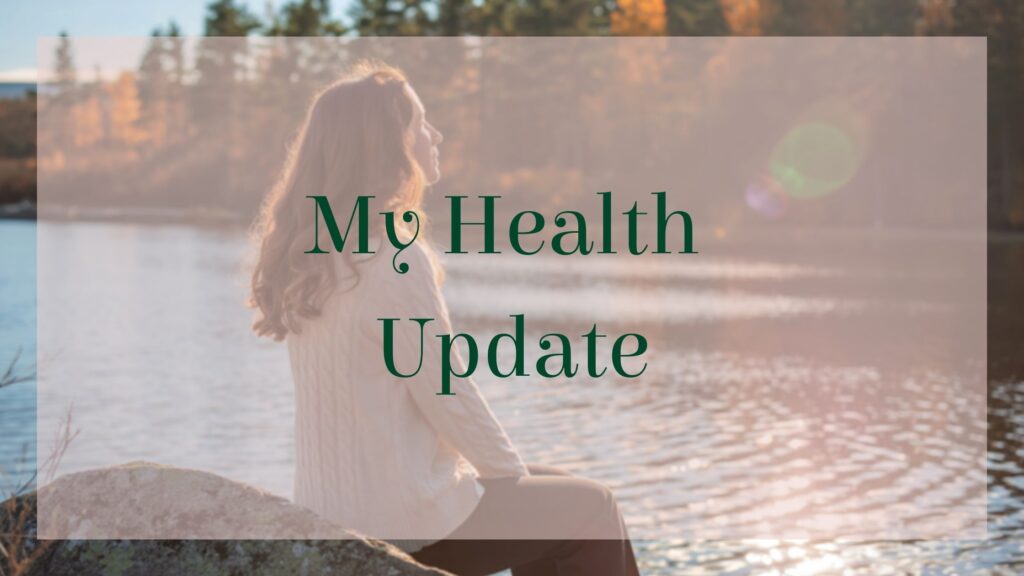 My Health - Standing on God's Promises - A Health & Life Update.